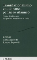 Cover: Transnazionalismo, cittadinanza, pensiero islamico. Forme di attivismo dei giovani musulmani in Italia - Percorsi;Il Mulino