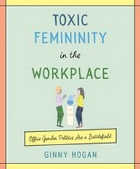 Abbildung von: Toxic Femininity in the Workplace - Morrow Gift
