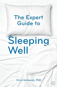 Abbildung von: The Expert Guide to Sleeping Well - Watkins Publishing