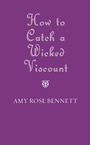 Cover: How to Catch a Wicked Viscount - Berkley