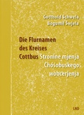 Cover: Die Flurnamen des Kreises Cottbus / Stronine mjenja Ch&oacute;sobuskego wobcerjenja - Domowina-Verlag GmbH
