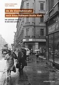 Cover: Als die Eisenbahnstra&szlig;e noch Ernst-Th&auml;lmann-Stra&szlig;e hie&szlig; - Mitteldeutscher Verlag
