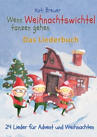 Abbildung von: Wenn Weihnachtswichtel tanzen gehen - 24 Lieder für Advent und Weihnachten - Janetzko, Stephen