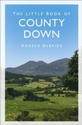 Cover: The Little Book of County Down - The History Press Ltd