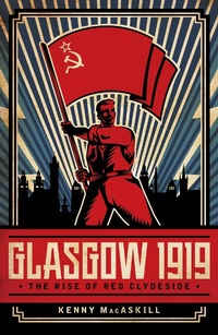 Enlarge image Cover: Glasgow 1919 - Biteback Publishing
