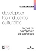 Cover: D&eacute;velopper les industries culturelles - Peter Lang Verlag