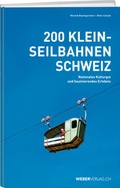 Cover: 200 Kleinseilbahnen Schweiz - Weber Verlag AG