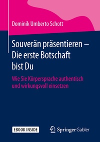 Abbildung von: Souverän präsentieren - Die erste Botschaft bist Du - Springer Gabler