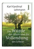 Cover: Die W&uuml;rde des Alters und die Vollendung des Lebens - St. Benno