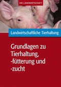 Cover: Landwirtschaftliche Tierhaltung: Grundlagen zur landwirtschaftl. Tierhaltung, -f&uuml;tterung und -zucht - Verlag Eugen Ulmer