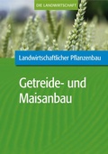 Cover: Landwirtschaftlicher Pflanzenbau: Getreide- und Maisanbau - Verlag Eugen Ulmer