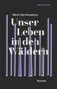 Enlarge image Cover: Unser Leben in den Wäldern - Secession Verlag für Literatur