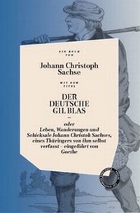 Abbildung von: Der deutsche Gil Blas - oder Leben, Wanderungen und Schicksale Johann Christoph Sachses, eines Thüringers von ihm selbst verfasst - Verlag Das Kulturelle Gedächtnis
