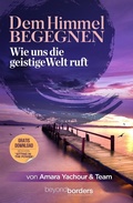 Cover: Dem Himmel begegnen - body-soul-centrum Ltd.