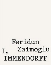 Enlarge image Cover: Feridun Zaimoglu. I, Immendorff - König, Walther