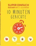 Cover: Super Einfach 10 Minuten Gerichte - Librero
