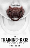Cover: The Training of KX12 - Kent Creative, LLC