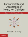 Cover: Fundamentals and Applications of Heavy Ion Collisions - Cambridge University Press
