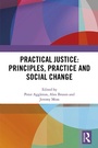 Cover: Practical Justice: Principles, Practice and Social Change - Routledge