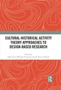 Cover: Cultural-Historical Activity Theory Approaches to Design-Based Research - Routledge