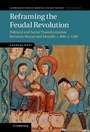 Cover: Reframing the Feudal Revolution - Cambridge University Press