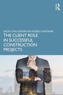 Cover: The Client Role in Successful Construction Projects - Routledge