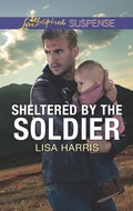 Cover: Sheltered By The Soldier - Mills & Boon