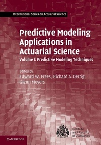 Bild vergrößern Bild: Predictive Modeling Applications in Actuarial Science: Volume 1, Predictive Modeling Techniques - Cambridge University Press