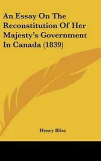 Abbildung von: An Essay On The Reconstitution Of Her Majesty's Government In Canada (1839) - Kessinger Publishing