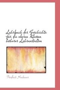 Cover: Lehrbuch Der Geschichte F R Die Oberen Klassen H Herer Lehranstalten - BiblioLife