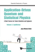 Cover: Application-driven Quantum And Statistical Physics: A Short Course For Future Scientists And Engineers - Volume 2: Equilibrium - World Scientific Europe Ltd