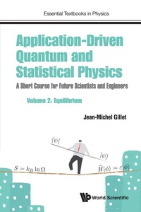 Enlarge image Cover: Application-driven Quantum And Statistical Physics: A Short Course For Future Scientists And Engineers - Volume 2: Equilibrium - World Scientific Europe Ltd