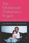 Cover: The Montessori Alzheimer's Project - Lyle Weinstein
