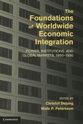 Cover: The Foundations of Worldwide Economic Integration - Cambridge University Press