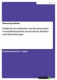 Abbildung von: Vergleich des indischen und des deutschen Gesundheitssystems. Ayurvedische Medizin und Physiotherapie - GRIN Verlag