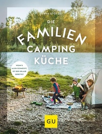 Abbildung von: Die Familien-Campingküche - Gräfe und Unzer