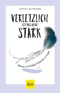 Cover: Verletzlich ist das neue Stark - Gr&auml;fe und Unzer
