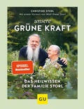 Cover: Unsere gr&uuml;ne Kraft - das Heilwissen der Familie Storl - Gr&auml;fe und Unzer