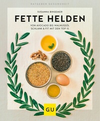 Abbildung von: Fette Helden - von Avocado bis Walnussöl - Gräfe und Unzer