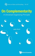 Cover: On Complementarity: A Universal Organizing Principle - World Scientific Publishing Co Pte Ltd