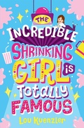 Cover: The Incredible Shrinking Girl is Totally Famous - Scholastic