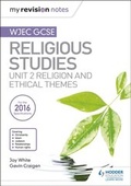 Cover: My Revision Notes WJEC GCSE Religious Studies: Unit 2 Religion and Ethical Themes - Hodder Education