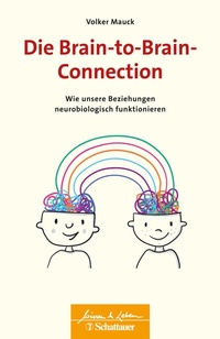 Abbildung von: Die Brain-to-Brain-Connection (Wissen & Leben) - Schattauer