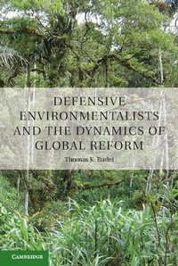 Enlarge image Cover: Defensive Environmentalists and the Dynamics of Global Reform - Cambridge University Press