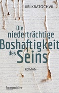 Cover: Die niedertr&auml;chtige Boshaftigkeit des Seins - Braum&uuml;ller Verlag