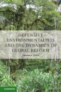 Cover: Defensive Environmentalists and the Dynamics of Global Reform - Cambridge University Press