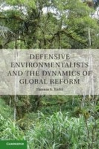 Enlarge image Cover: Defensive Environmentalists and the Dynamics of Global Reform - Cambridge University Press