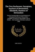 Cover: The Two Duchesses, Georgiana, Duchess of Devonshire, Elizabeth, Duchess of Devonshire - Franklin Classics Trade Press