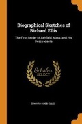 Cover: Biographical Sketches of Richard Ellis - Franklin Classics Trade Press