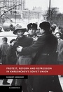 Cover: Protest, Reform and Repression in Khrushchev's Soviet Union - Cambridge University Press